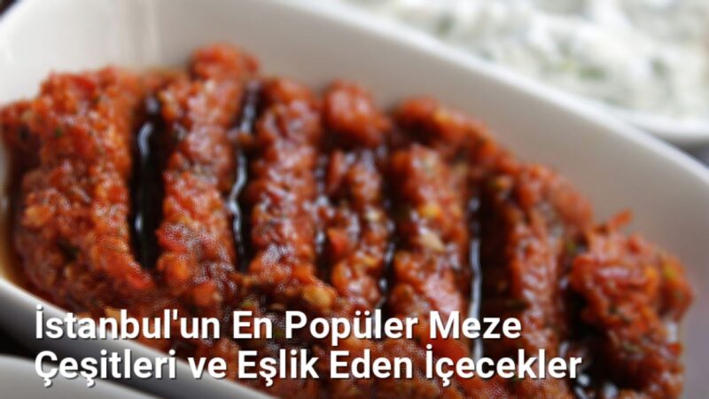 İstanbul'un En Popüler Meze Çeşitleri ve Eşlik Eden İçecekler - istanbullezzet.net.tc